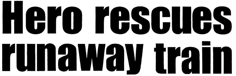 Hero rescues runaway train.