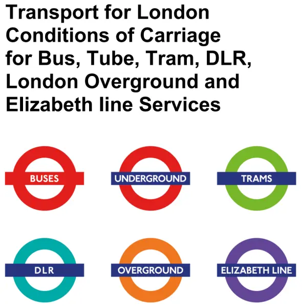 Transport for London Conditions of Carriage for Bus, Tube, Tram, DLR, London Overground and Elizabeth line Services (also shows the roundels for each TfL service).